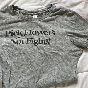 Pick flowers not fights shirt